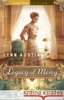 Legacy of Mercy Lynn N. Austin 9780764233050 Bethany House Publishers