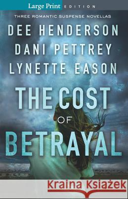 Cost of Betrayal Dee Henderson Dani Pettrey Lynette Eason 9780764233067 Bethany House Publishers