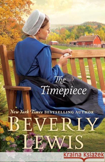 The Timepiece Beverly Lewis 9780764233074 Bethany House Publishers