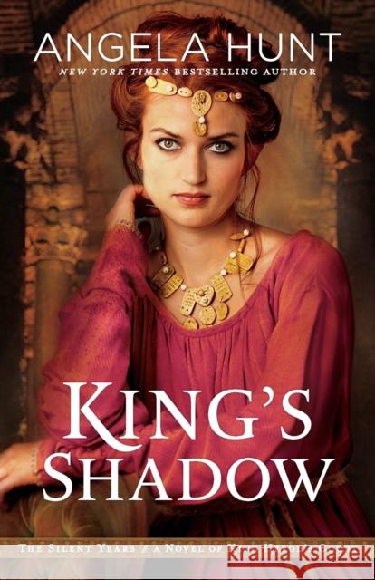 King`s Shadow – A Novel of King Herod`s Court Angela Hunt 9780764233364 Baker Publishing Group