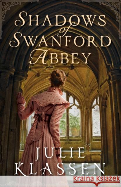 Shadows of Swanford Abbey Julie Klassen 9780764234248