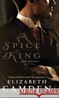 Spice King Elizabeth Camden 9780764234873 Bethany House Publishers