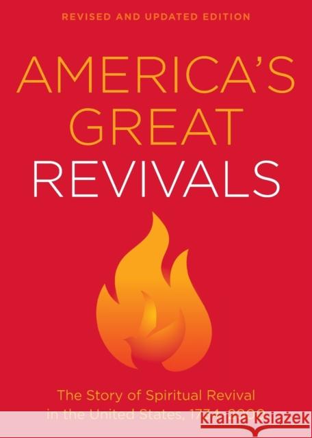 America's Great Revivals: The Story of Spiritual Revival in the United States, 1734-2000 Baker Publishing Group 9780764234996 Bethany House Publishers