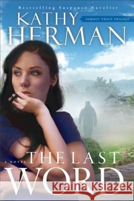 The Last Word Kathy Herman 9780764235047 Bethany House Publishers