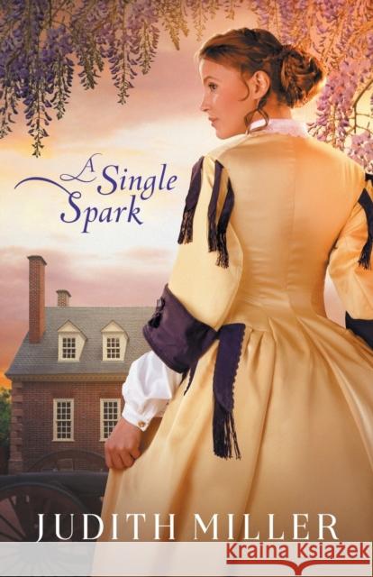 A Single Spark Judith Miller 9780764235290 Bethany House Publishers