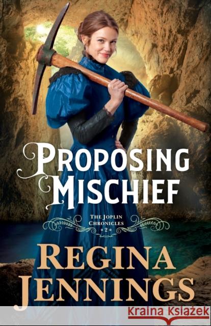 Proposing Mischief Regina Jennings 9780764235351 Baker Publishing Group
