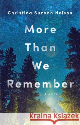 More Than We Remember Christina Suzann Nelson 9780764235504 Bethany House Publishers