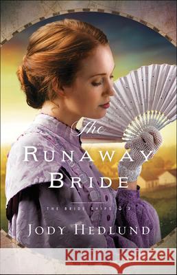 The Runaway Bride Hedlund, Jody 9780764235535 Bethany House Publishers