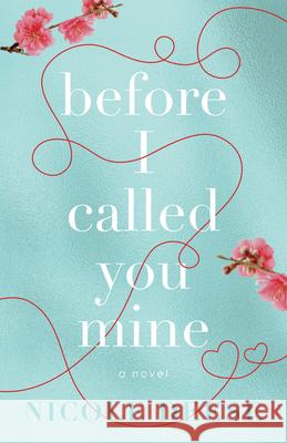 Before I Called You Mine Nicole Deese 9780764235580 Bethany House Publishers