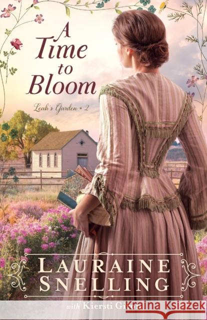 A Time to Bloom Lauraine Snelling 9780764235726 Bethany House Publishers