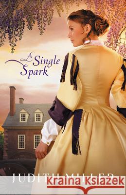 A Single Spark Miller, Judith 9780764236310 Bethany House Publishers