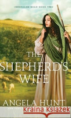 The Shepherd's Wife Hunt, Angela 9780764237799 Bethany House Publishers