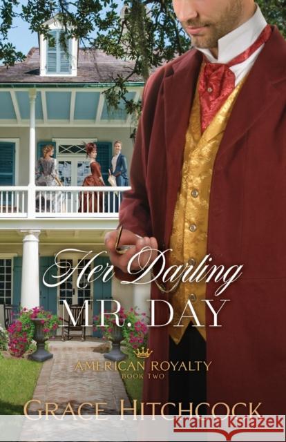 Her Darling Mr. Day Grace Hitchcock 9780764237980 Bethany House Publishers