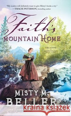 Faith's Mountain Home Misty M. Beller 9780764238116 Bethany House Publishers