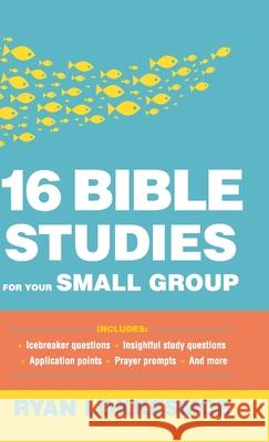 16 Bible Studies for Your Small Group Ryan Lokkesmoe 9780764238277 Bethany House Publishers