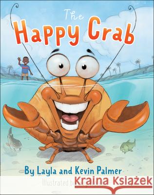 The Happy Crab Layla Palmer Kevin Palmer Guy Wolek 9780764238550 Bethany House Publishers