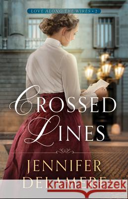 Crossed Lines Jennifer Delamere 9780764239151 Bethany House Publishers