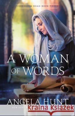 A Woman of Words Angela Hunt 9780764239267 Bethany House Publishers