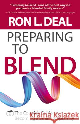 Preparing to Blend Deal, Ron L. 9780764239694 Bethany House Publishers