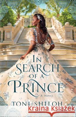 In Search of a Prince Toni Shiloh 9780764239847 Bethany House Publishers