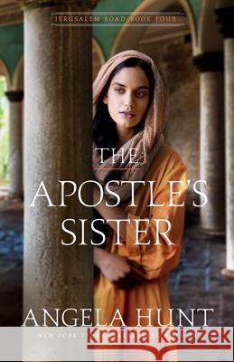 Apostle's Sister Hunt, Angela 9780764240065 Bethany House Publishers