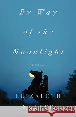 By Way of the Moonlight Elizabeth Musser 9780764240140