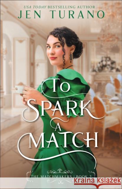 To Spark a Match Jen Turano 9780764240218 Bethany House Publishers