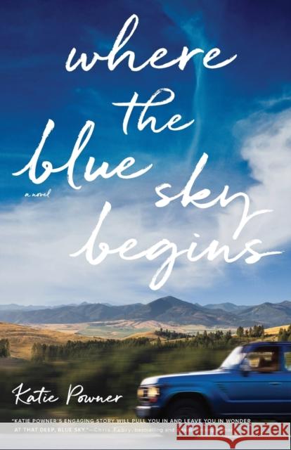 Where the Blue Sky Begins Katie Powner 9780764240393 Bethany House Publishers