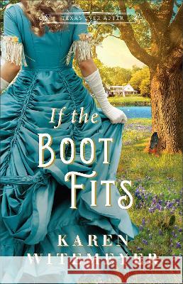 If the Boot Fits Karen Witemeyer 9780764240423 Bethany House