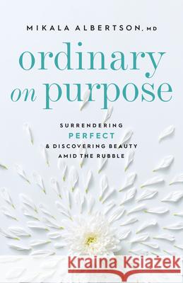 Ordinary on Purpose Albertson, Mikala 9780764240652