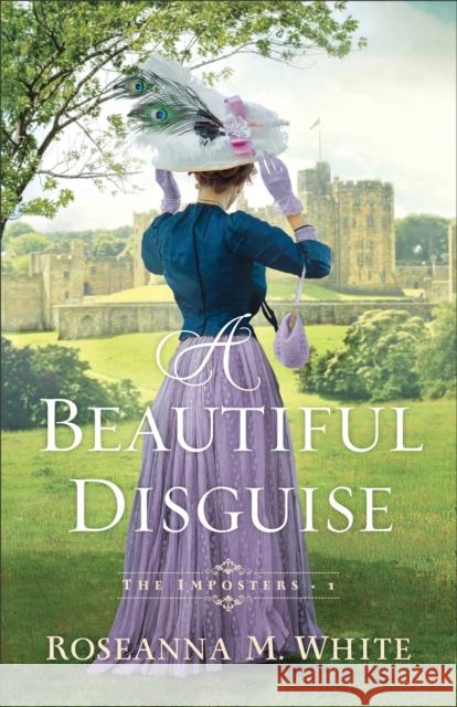 A Beautiful Disguise Roseanna M. White 9780764240928 Baker Publishing Group