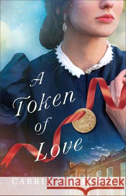 A Token of Love Carrie Turansky 9780764241062