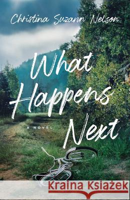 What Happens Next Christina Suzann Nelson 9780764241376