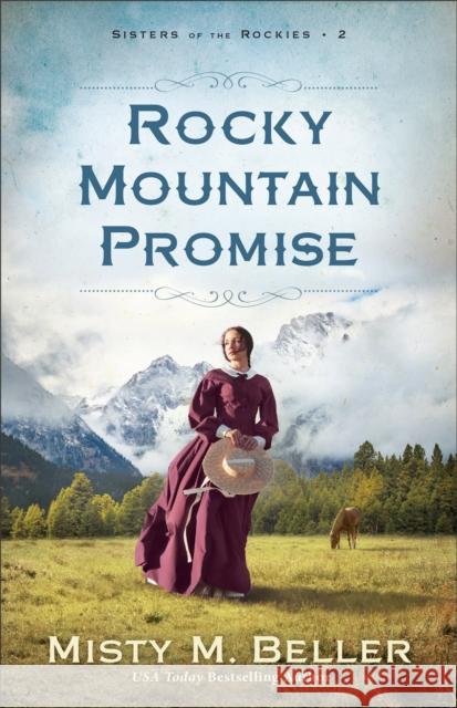 Rocky Mountain Promise Misty M. Beller 9780764241543 Bethany House Publishers