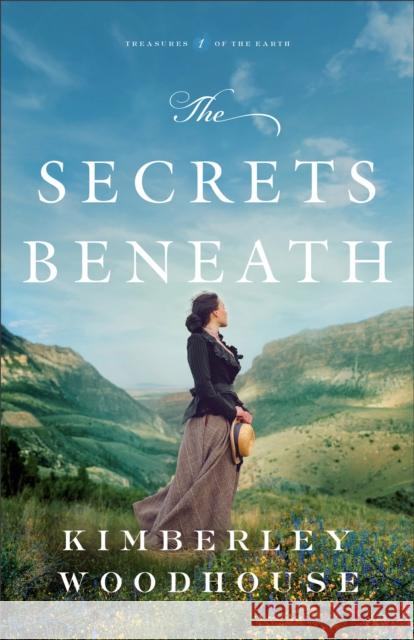 The Secrets Beneath Kimberley Woodhouse 9780764241680 Baker Publishing Group