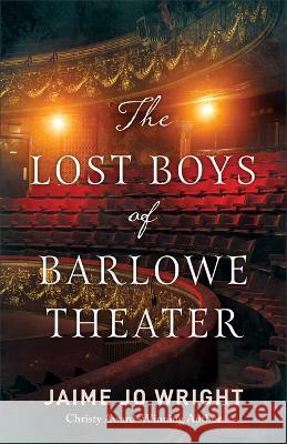 Lost Boys of Barlowe Theater Jaime Jo Wright 9780764242212