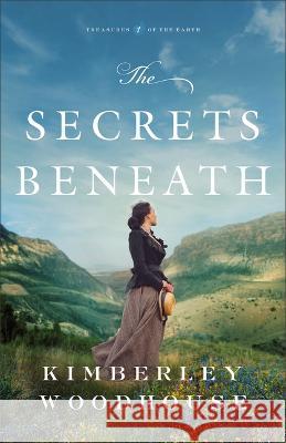 Secrets Beneath Kimberley Woodhouse 9780764242243