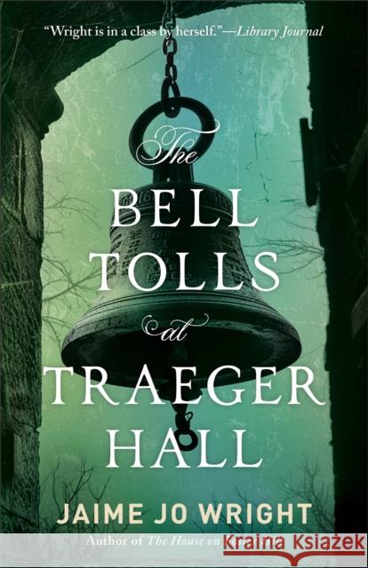 The Bell Tolls at Traeger Hall Jaime Jo Wright 9780764243806