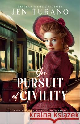 In Pursuit of Civility Jen Turano 9780764243868 Bethany House Publishers