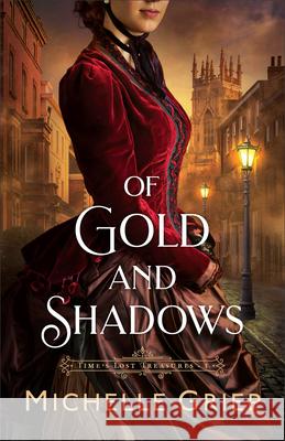 Of Gold and Shadows Michelle Griep 9780764244001