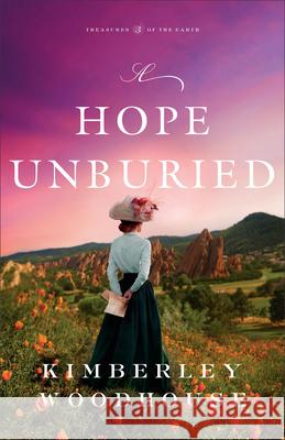 A Hope Unburied Kimberley Woodhouse 9780764244087