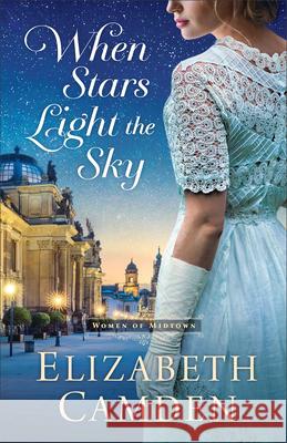 When Stars Light the Sky Elizabeth Camden 9780764244490
