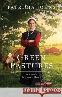 Green Pastures: Amish of Shepherd's Hill, the Patricia Jones 9780764244544