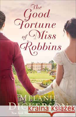 The Good Fortune of Miss Robbins Melanie Dickerson 9780764245220