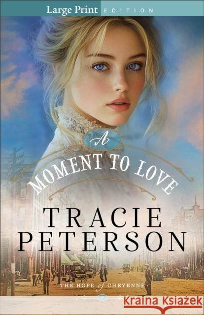 A Moment to Love Tracie Peterson 9780764245718 Bethany House Publishers