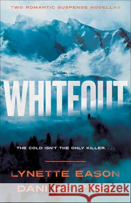 Whiteout: Two Romantic Suspense Novellas Lynette Eason Dani Pettrey 9780764245978 Bethany House Publishers