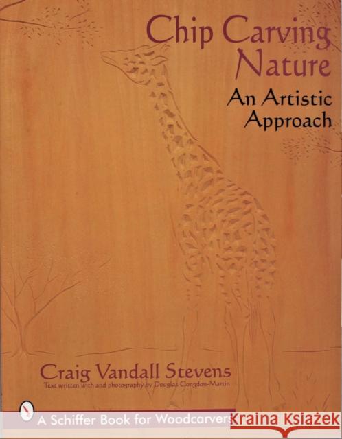 Chip Carving Nature: An Artistic Approach Craig Vandall Stevens 9780764300295 Schiffer Publishing