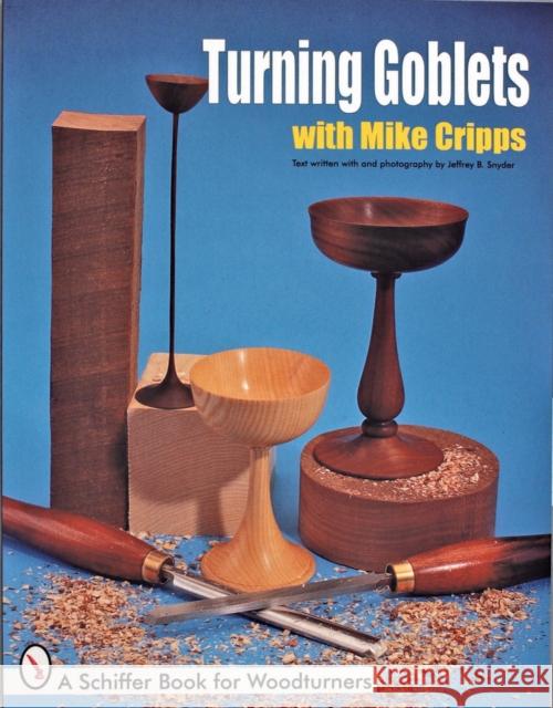 Turning Goblets Mike Cripps 9780764300332 Schiffer Publishing