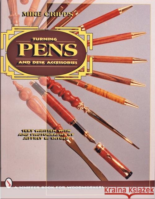 Turning Pens and Desk Accessories Mike Cripps 9780764300516 Schiffer Publishing