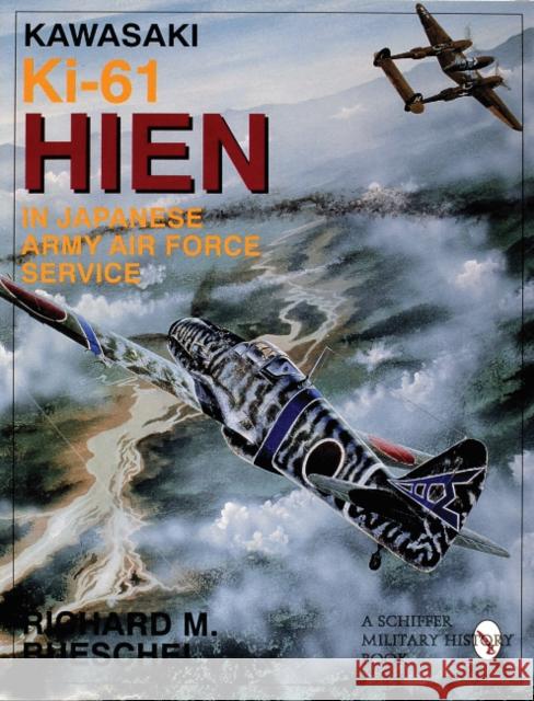 Kawasaki Ki-61 HIEN in Japanese Army Air Force Service Richard M. Bueschel 9780764300691 Schiffer Publishing Ltd